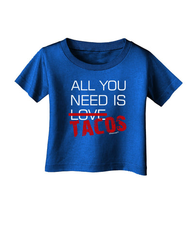 All You Need Is Tacos Infant T-Shirt Dark-Infant T-Shirt-TooLoud-Royal-Blue-06-Months-Davson Sales