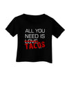 All You Need Is Tacos Infant T-Shirt Dark-Infant T-Shirt-TooLoud-Black-06-Months-Davson Sales