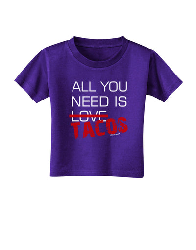 All You Need Is Tacos Toddler T-Shirt Dark-Toddler T-Shirt-TooLoud-Purple-2T-Davson Sales