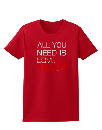 All You Need Is Tacos Womens Dark T-Shirt-TooLoud-Red-X-Small-Davson Sales