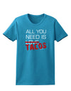 All You Need Is Tacos Womens Dark T-Shirt-TooLoud-Turquoise-X-Small-Davson Sales