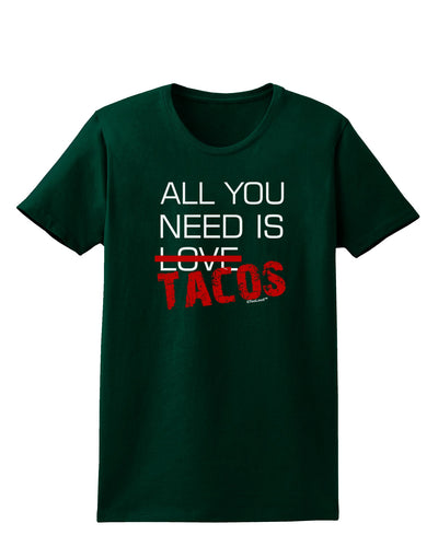 All You Need Is Tacos Womens Dark T-Shirt-TooLoud-Forest-Green-Small-Davson Sales