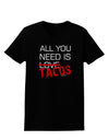 All You Need Is Tacos Womens Dark T-Shirt-TooLoud-Black-X-Small-Davson Sales