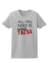 All You Need Is Tacos Womens T-Shirt-Womens T-Shirt-TooLoud-AshGray-X-Small-Davson Sales