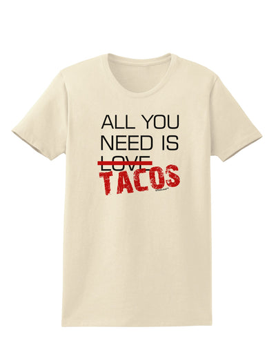 All You Need Is Tacos Womens T-Shirt-Womens T-Shirt-TooLoud-Natural-X-Small-Davson Sales