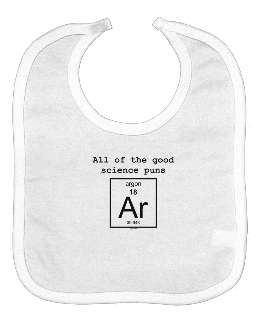 All of the Good Science Puns Argon Baby Bib