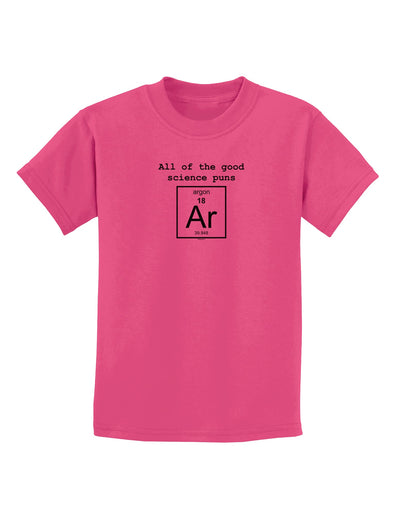 All of the Good Science Puns Argon Childrens T-Shirt-Childrens T-Shirt-TooLoud-Sangria-X-Small-Davson Sales