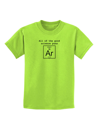 All of the Good Science Puns Argon Childrens T-Shirt-Childrens T-Shirt-TooLoud-Lime-Green-X-Small-Davson Sales