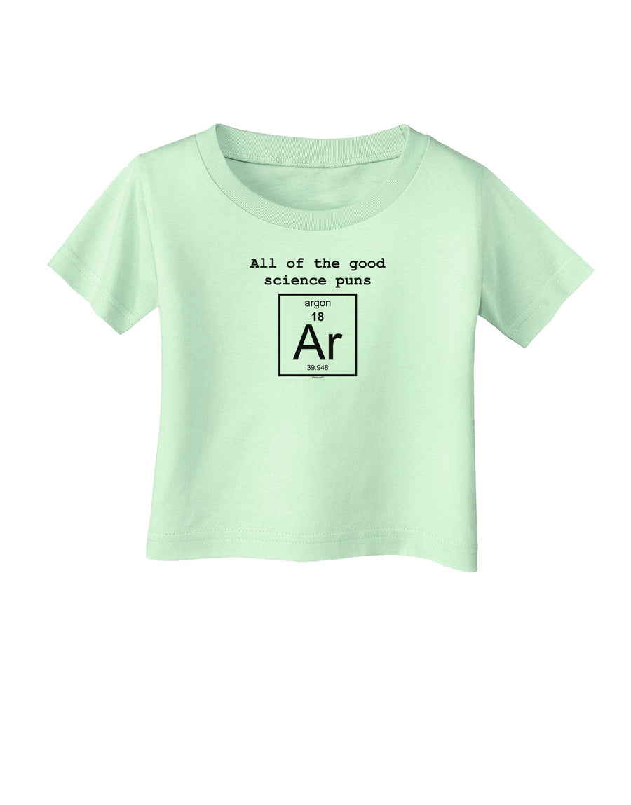 All of the Good Science Puns Argon Infant T-Shirt-Infant T-Shirt-TooLoud-White-06-Months-Davson Sales