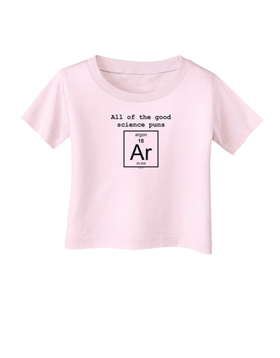 All of the Good Science Puns Argon Infant T-Shirt-Infant T-Shirt-TooLoud-Light-Pink-06-Months-Davson Sales