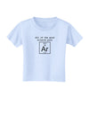 All of the Good Science Puns Argon Toddler T-Shirt-Toddler T-Shirt-TooLoud-Light-Blue-2T-Davson Sales