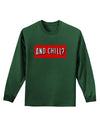 And Chill Adult Long Sleeve Dark T-Shirt-TooLoud-Dark-Green-Small-Davson Sales