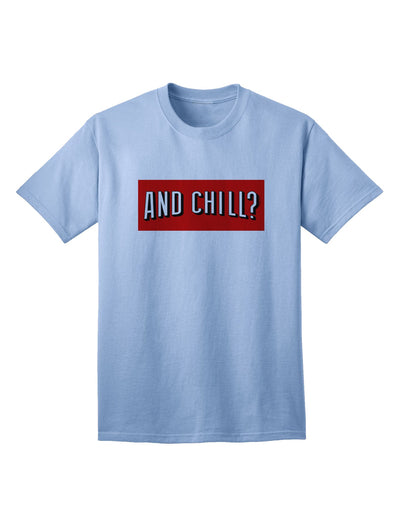 And Chill Premium Adult T-Shirt for Leisure Comfort-Mens T-shirts-TooLoud-Light-Blue-Small-Davson Sales