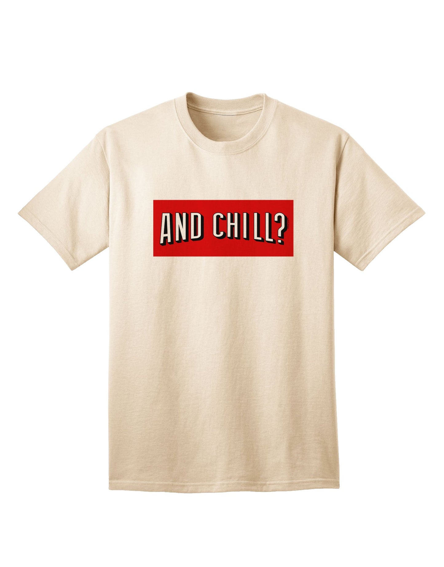 And Chill Premium Adult T-Shirt for Leisure Comfort-Mens T-shirts-TooLoud-Natural-Small-Davson Sales