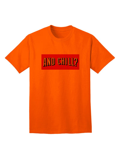 And Chill Premium Adult T-Shirt for Leisure Comfort-Mens T-shirts-TooLoud-Orange-Small-Davson Sales