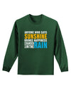 Anyone Who Says Sunshine Inspirational Quote Adult Long Sleeve Dark T-Shirt-TooLoud-Dark-Green-Small-Davson Sales