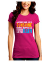 Anyone Who Says Sunshine Inspirational Quote Juniors Crew Dark T-Shirt-T-Shirts Juniors Tops-TooLoud-Hot-Pink-Juniors Fitted Small-Davson Sales