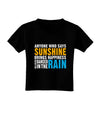 Anyone Who Says Sunshine Inspirational Quote Toddler T-Shirt Dark-Toddler T-Shirt-TooLoud-Black-2T-Davson Sales