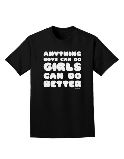 Anything Boys Can Do Girls Can Do Better Adult Dark T-Shirt by TooLoud-Mens T-Shirt-TooLoud-Black-Small-Davson Sales