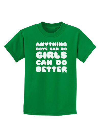 Anything Boys Can Do Girls Can Do Better Childrens Dark T-Shirt by TooLoud-Childrens T-Shirt-TooLoud-Kelly-Green-X-Small-Davson Sales