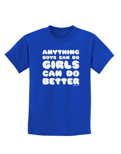 Anything Boys Can Do Girls Can Do Better Childrens Dark T-Shirt by TooLoud-Childrens T-Shirt-TooLoud-Royal-Blue-X-Small-Davson Sales