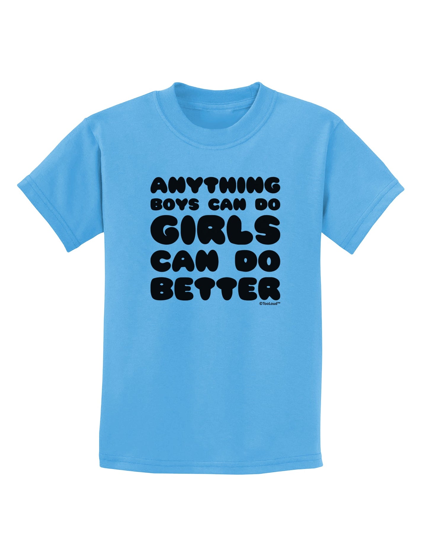 Anything Boys Can Do Girls Can Do Better Childrens T-Shirt by TooLoud-Childrens T-Shirt-TooLoud-Aquatic-Blue-X-Small-Davson Sales