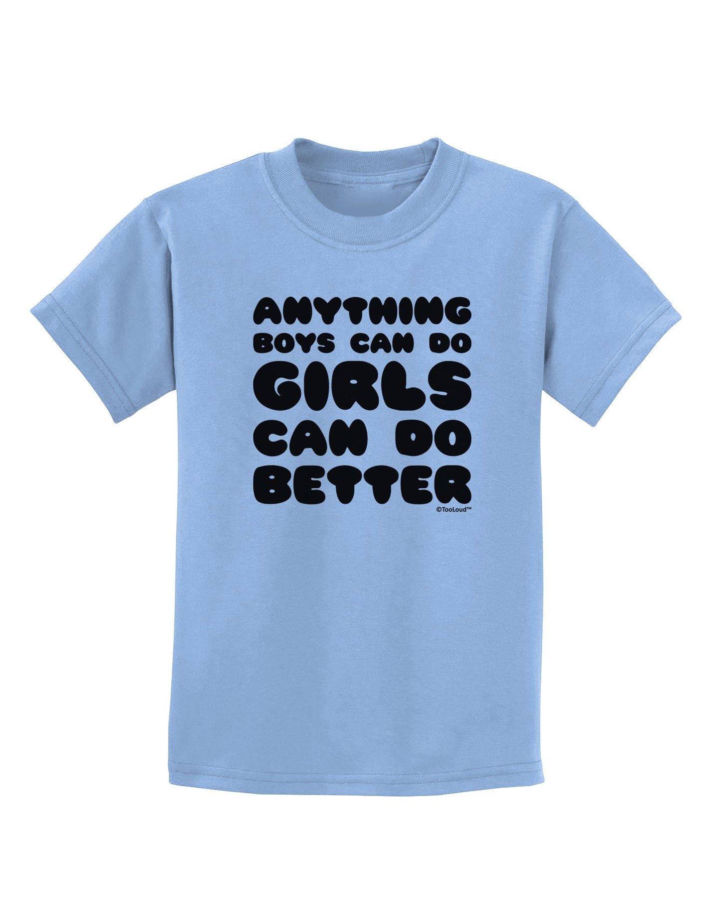 Anything Boys Can Do Girls Can Do Better Childrens T-Shirt by TooLoud-Childrens T-Shirt-TooLoud-Light-Blue-X-Small-Davson Sales