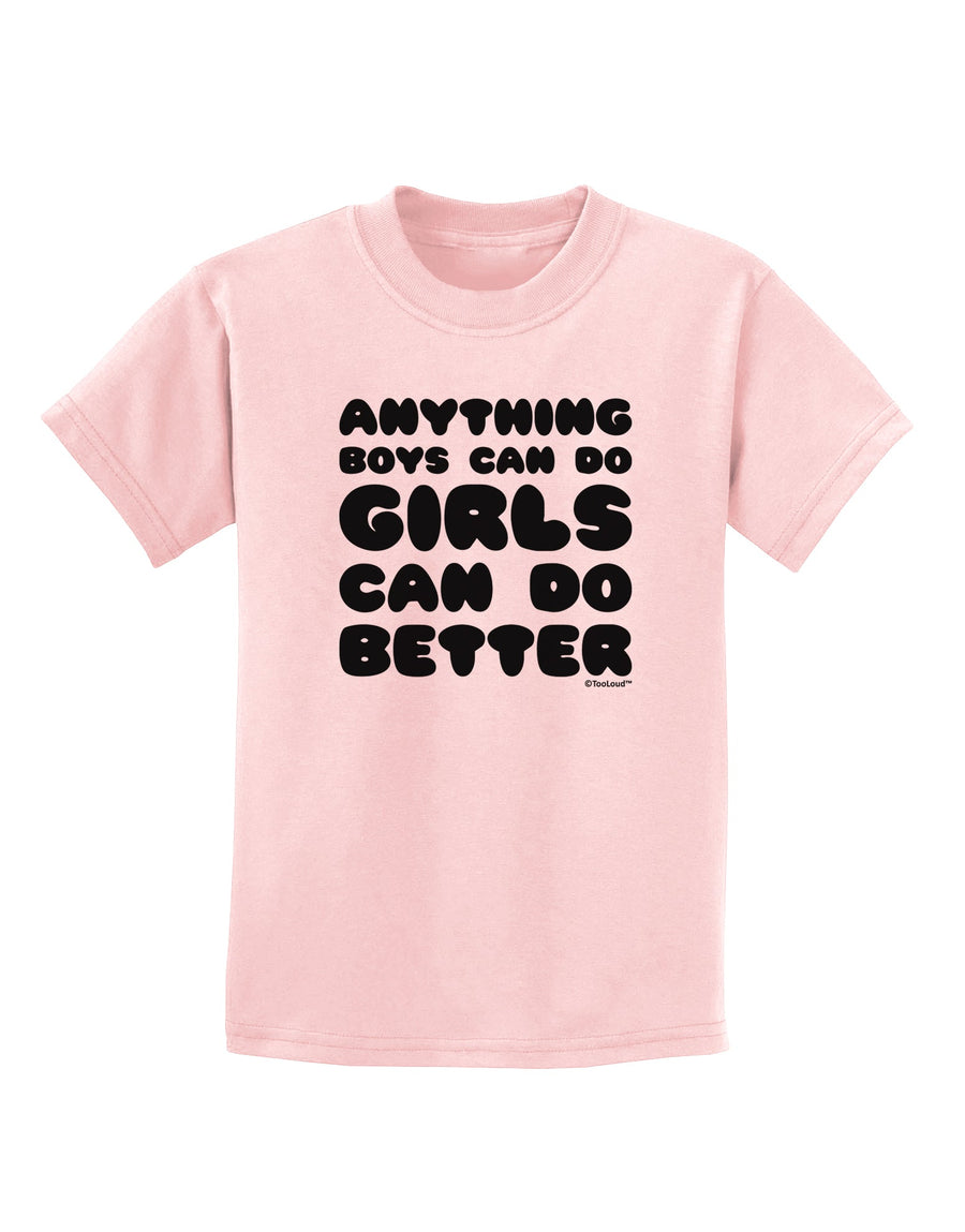 Anything Boys Can Do Girls Can Do Better Childrens T-Shirt by TooLoud-Childrens T-Shirt-TooLoud-White-X-Small-Davson Sales