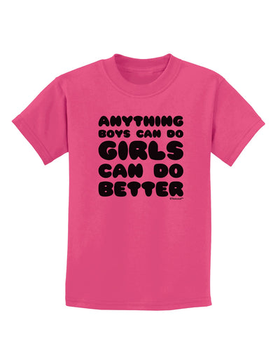 Anything Boys Can Do Girls Can Do Better Childrens T-Shirt by TooLoud