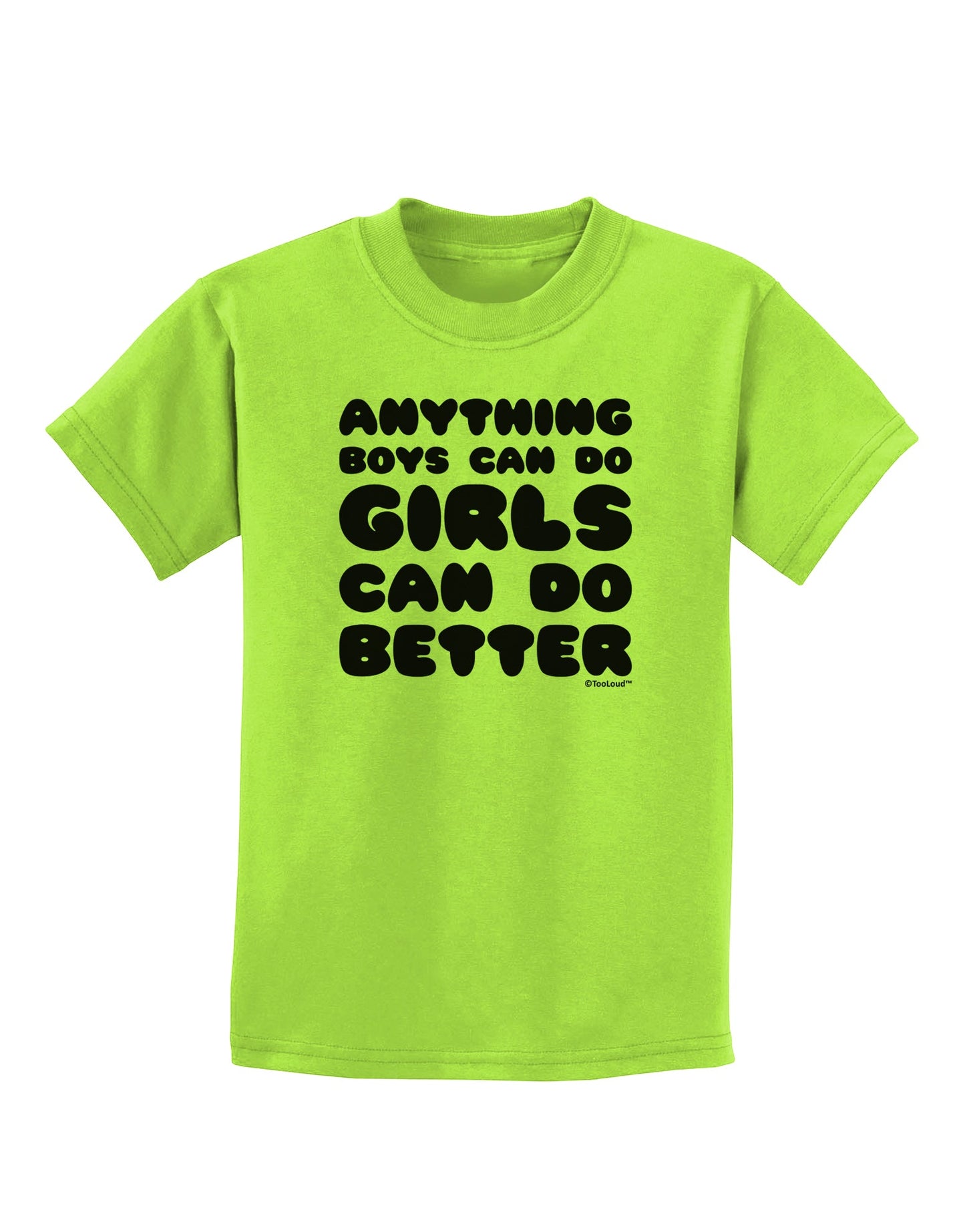 Anything Boys Can Do Girls Can Do Better Childrens T-Shirt by TooLoud-Childrens T-Shirt-TooLoud-Lime-Green-X-Small-Davson Sales