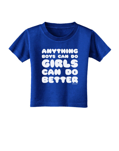 Anything Boys Can Do Girls Can Do Better Toddler T-Shirt Dark by TooLoud-Toddler T-Shirt-TooLoud-Royal-Blue-2T-Davson Sales