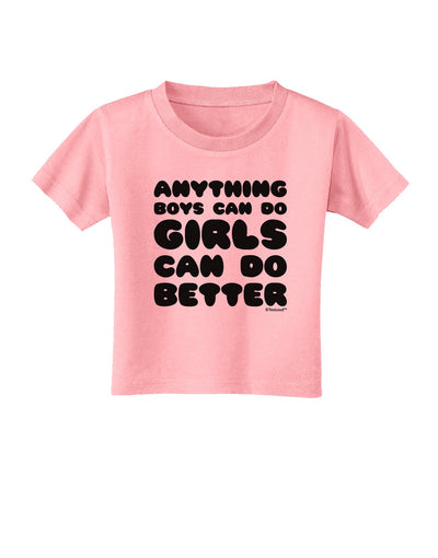 Anything Boys Can Do Girls Can Do Better Toddler T-Shirt by TooLoud-Toddler T-Shirt-TooLoud-Candy-Pink-2T-Davson Sales