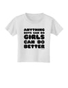 Anything Boys Can Do Girls Can Do Better Toddler T-Shirt by TooLoud-Toddler T-Shirt-TooLoud-White-2T-Davson Sales