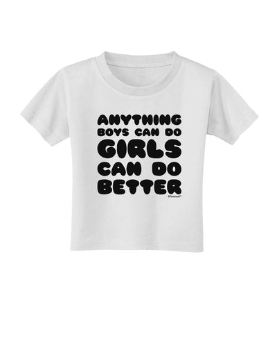 Anything Boys Can Do Girls Can Do Better Toddler T-Shirt by TooLoud-Toddler T-Shirt-TooLoud-White-2T-Davson Sales