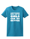 Anything Boys Can Do Girls Can Do Better Womens Dark T-Shirt by TooLoud-Womens T-Shirt-TooLoud-Turquoise-X-Small-Davson Sales