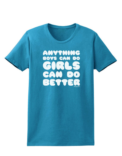 Anything Boys Can Do Girls Can Do Better Womens Dark T-Shirt by TooLoud-Womens T-Shirt-TooLoud-Turquoise-X-Small-Davson Sales