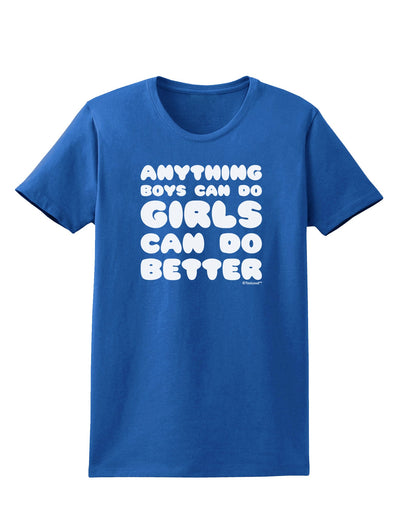 Anything Boys Can Do Girls Can Do Better Womens Dark T-Shirt by TooLoud-Womens T-Shirt-TooLoud-Royal-Blue-X-Small-Davson Sales