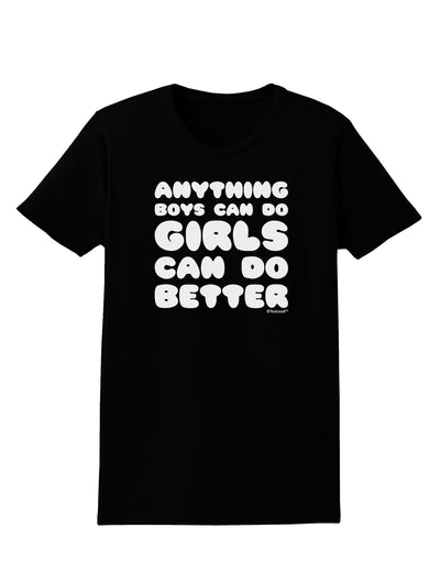 Anything Boys Can Do Girls Can Do Better Womens Dark T-Shirt by TooLoud-Womens T-Shirt-TooLoud-Black-X-Small-Davson Sales