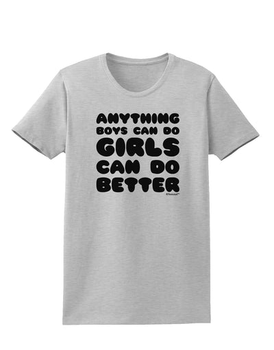 Anything Boys Can Do Girls Can Do Better Womens T-Shirt by TooLoud-Womens T-Shirt-TooLoud-AshGray-X-Small-Davson Sales