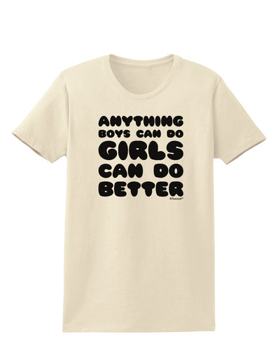 Anything Boys Can Do Girls Can Do Better Womens T-Shirt by TooLoud-Womens T-Shirt-TooLoud-Natural-X-Small-Davson Sales