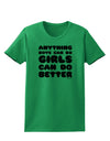 Anything Boys Can Do Girls Can Do Better Womens T-Shirt by TooLoud-Womens T-Shirt-TooLoud-Kelly-Green-X-Small-Davson Sales