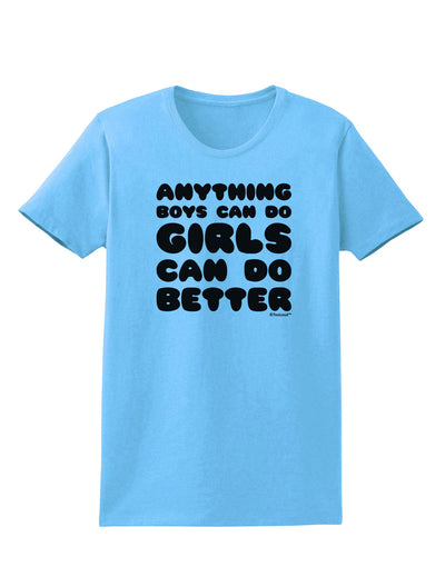 Anything Boys Can Do Girls Can Do Better Womens T-Shirt by TooLoud-Womens T-Shirt-TooLoud-Aquatic-Blue-X-Small-Davson Sales