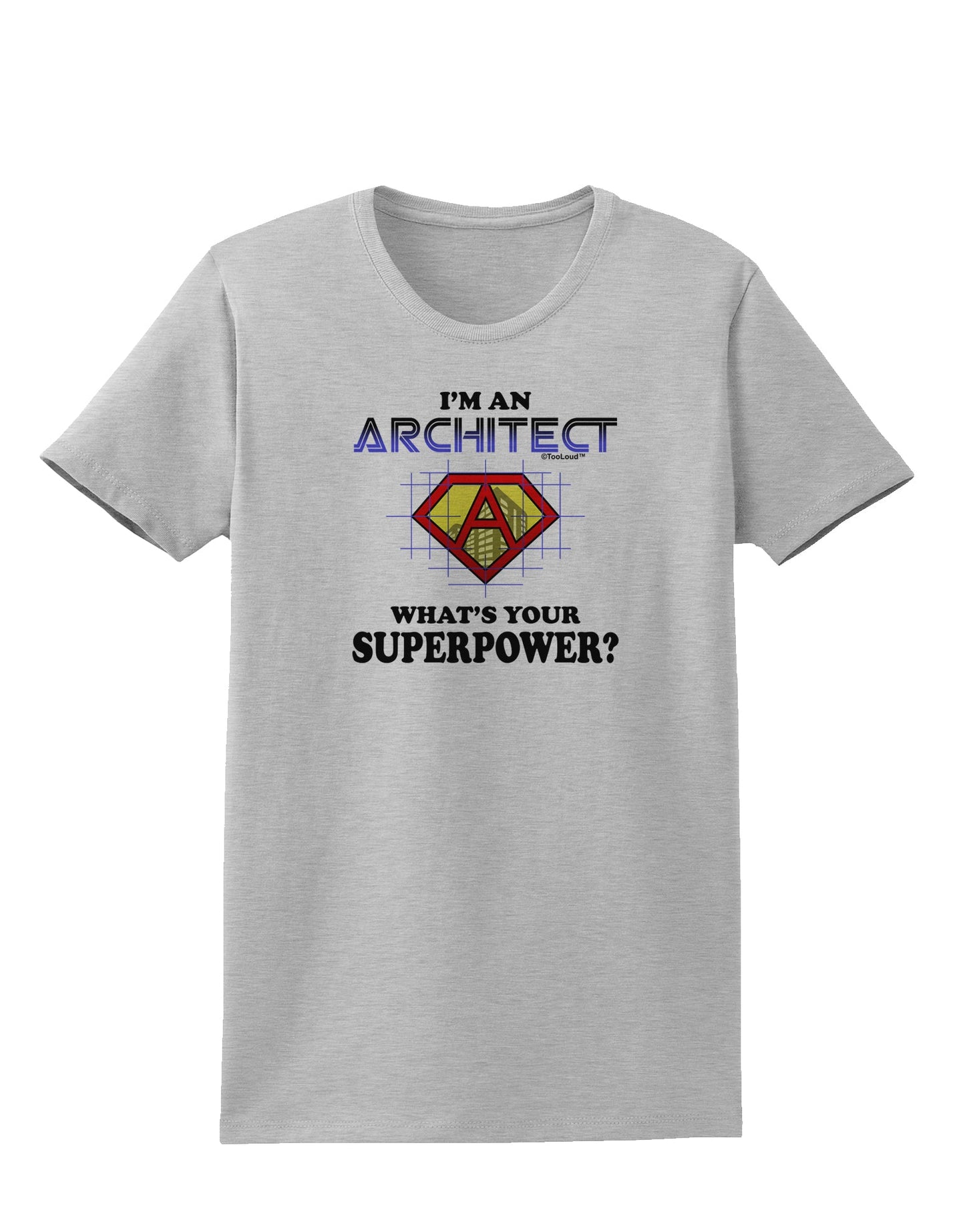 Architect - Superpower Womens T-Shirt-Womens T-Shirt-TooLoud-AshGray-X-Small-Davson Sales