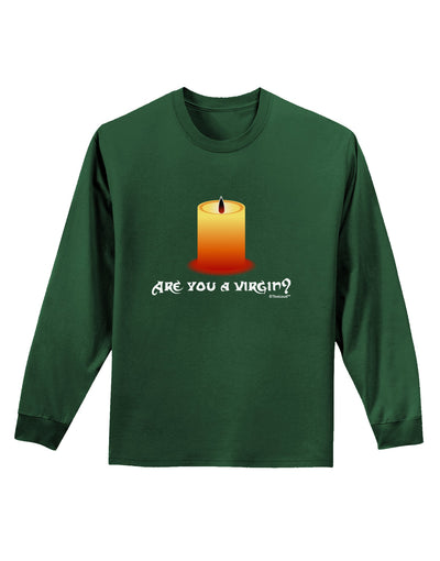 Are You A Virgin - Black Flame Candle Adult Long Sleeve Dark T-Shirt by TooLoud-TooLoud-Dark-Green-Small-Davson Sales