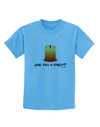 Are You A Virgin - Black Flame Candle Childrens T-Shirt by TooLoud-Childrens T-Shirt-TooLoud-Aquatic-Blue-X-Small-Davson Sales