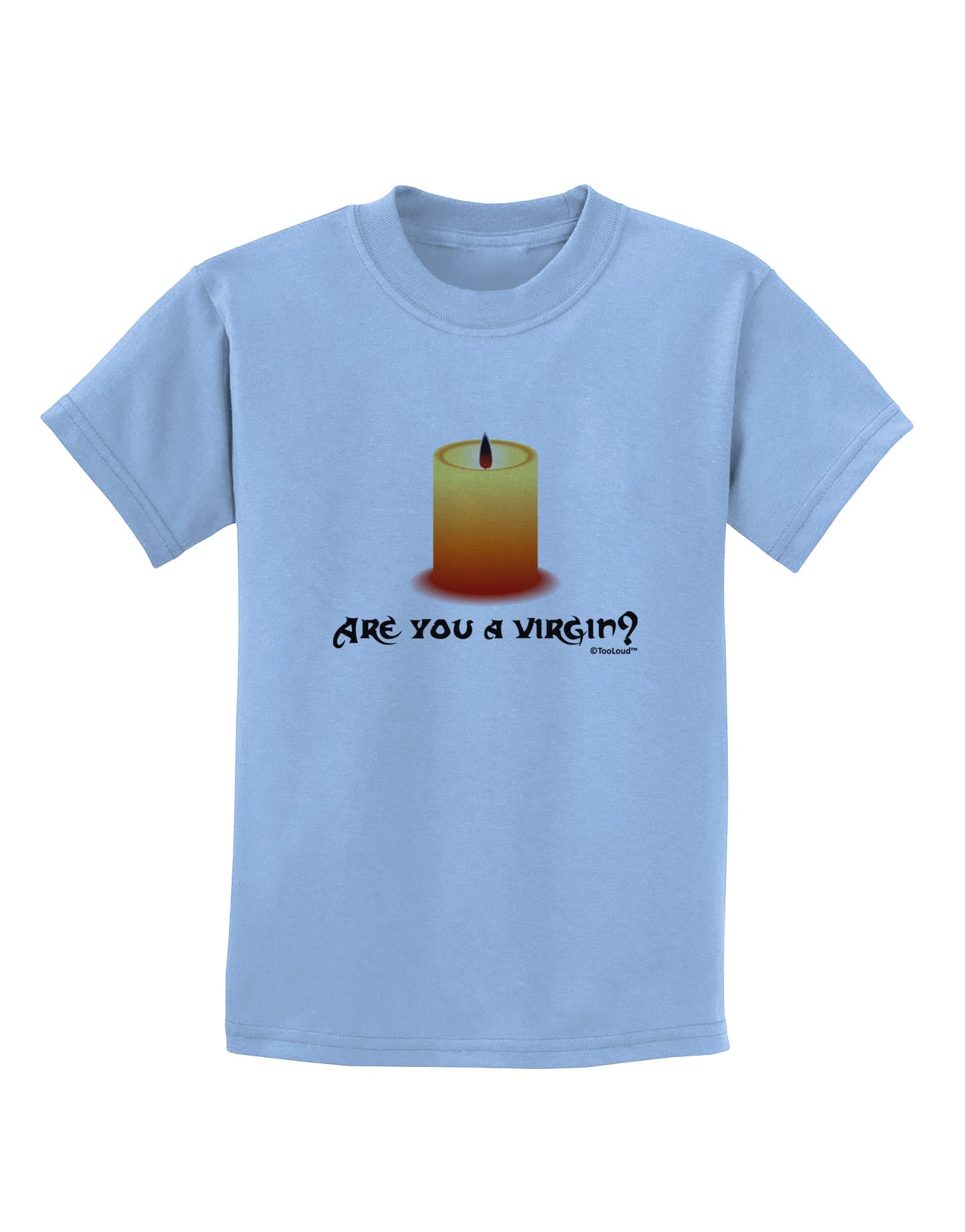 Are You A Virgin - Black Flame Candle Childrens T-Shirt by TooLoud-Childrens T-Shirt-TooLoud-Light-Blue-X-Small-Davson Sales