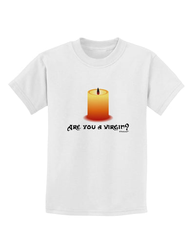 Are You A Virgin - Black Flame Candle Childrens T-Shirt by TooLoud-Childrens T-Shirt-TooLoud-White-X-Small-Davson Sales