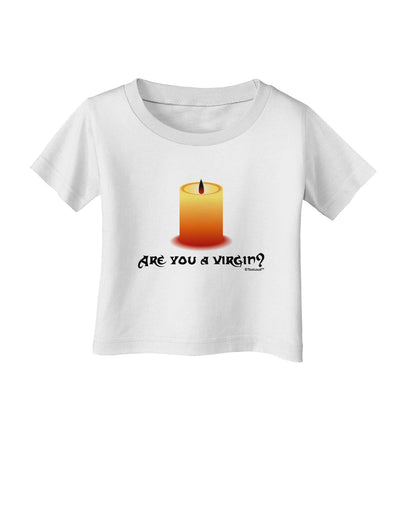 Are You A Virgin - Black Flame Candle Infant T-Shirt by TooLoud-Infant T-Shirt-TooLoud-White-06-Months-Davson Sales