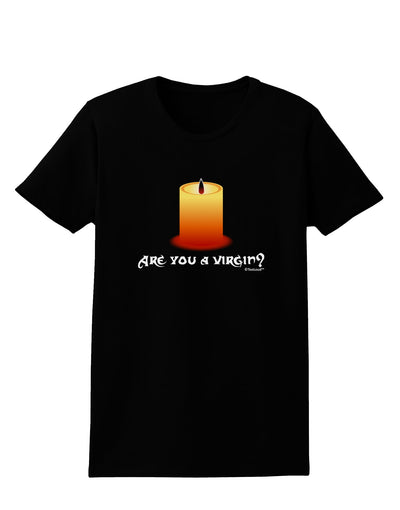 Are You A Virgin - Black Flame Candle Womens Dark T-Shirt by TooLoud-Womens T-Shirt-TooLoud-Black-X-Small-Davson Sales