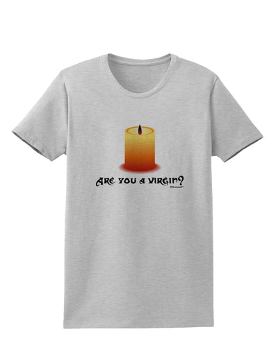 Are You A Virgin - Black Flame Candle Womens T-Shirt by TooLoud-Womens T-Shirt-TooLoud-AshGray-X-Small-Davson Sales